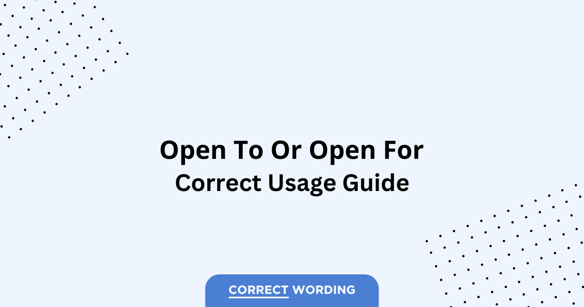 Open To vs. Open For - Which is Correct?