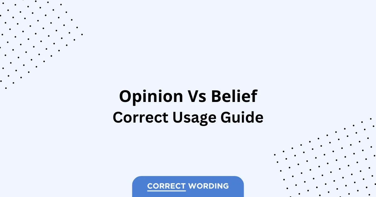 Opinion vs. Belief - Which is Correct?