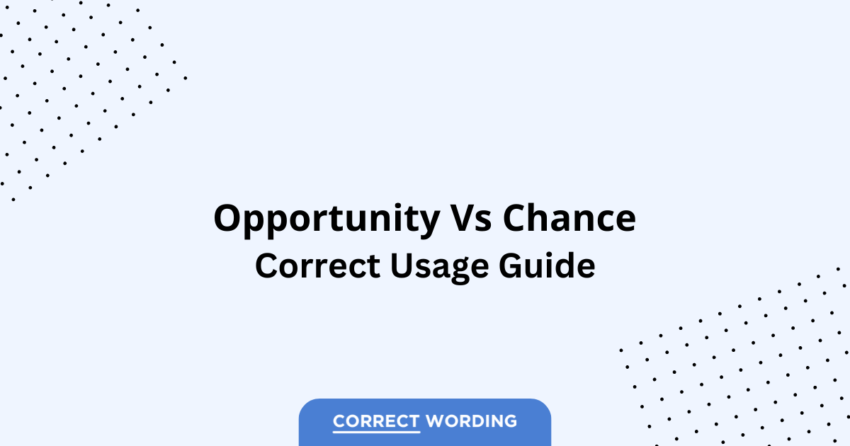 Opportunity vs. Chance - Which is Correct?