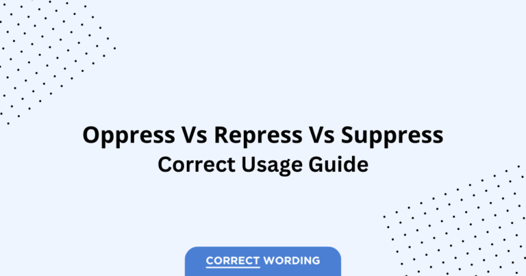 Oppress vs. Repress vs. Suppress - Which is Correct?