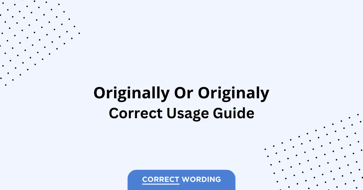 Originally vs. Originaly - Which is Correct?