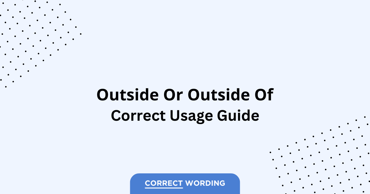Outside vs. Outside of - Which is Correct?