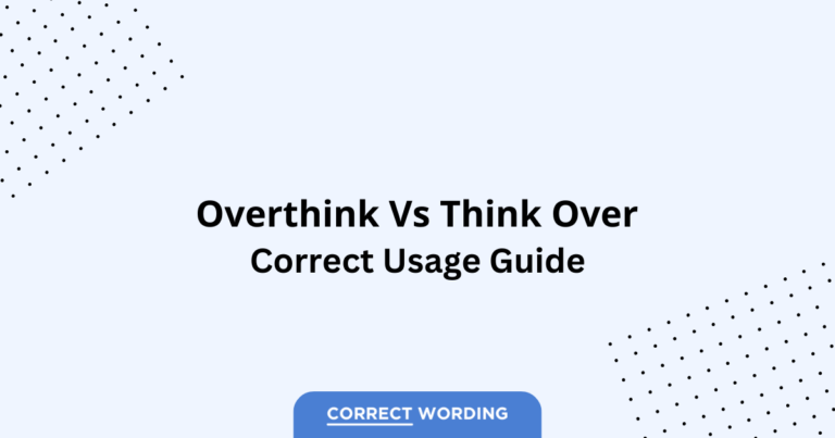 Overthink vs. Think Over - Which is Correct?