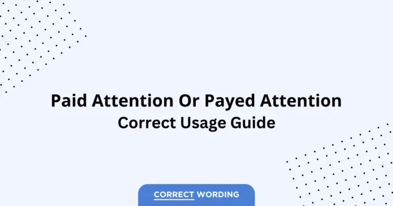 Paid Attention vs. Payed Attention - Which is Correct?