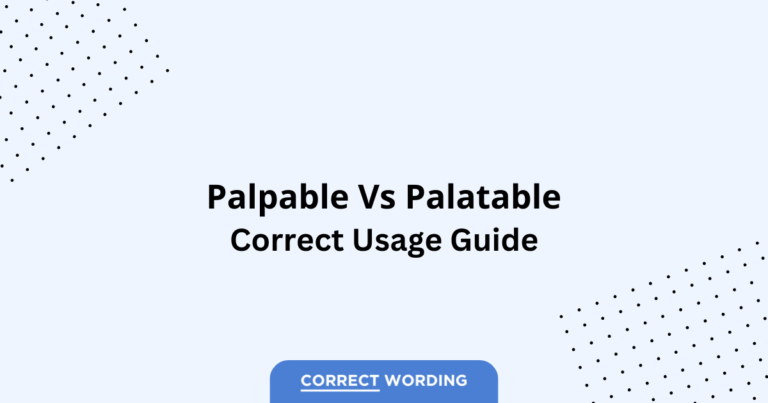 Palpable vs. Palatable - Which is Correct?