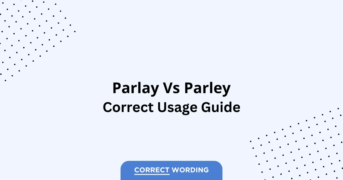 Parlay vs. Parley - Which is Correct?