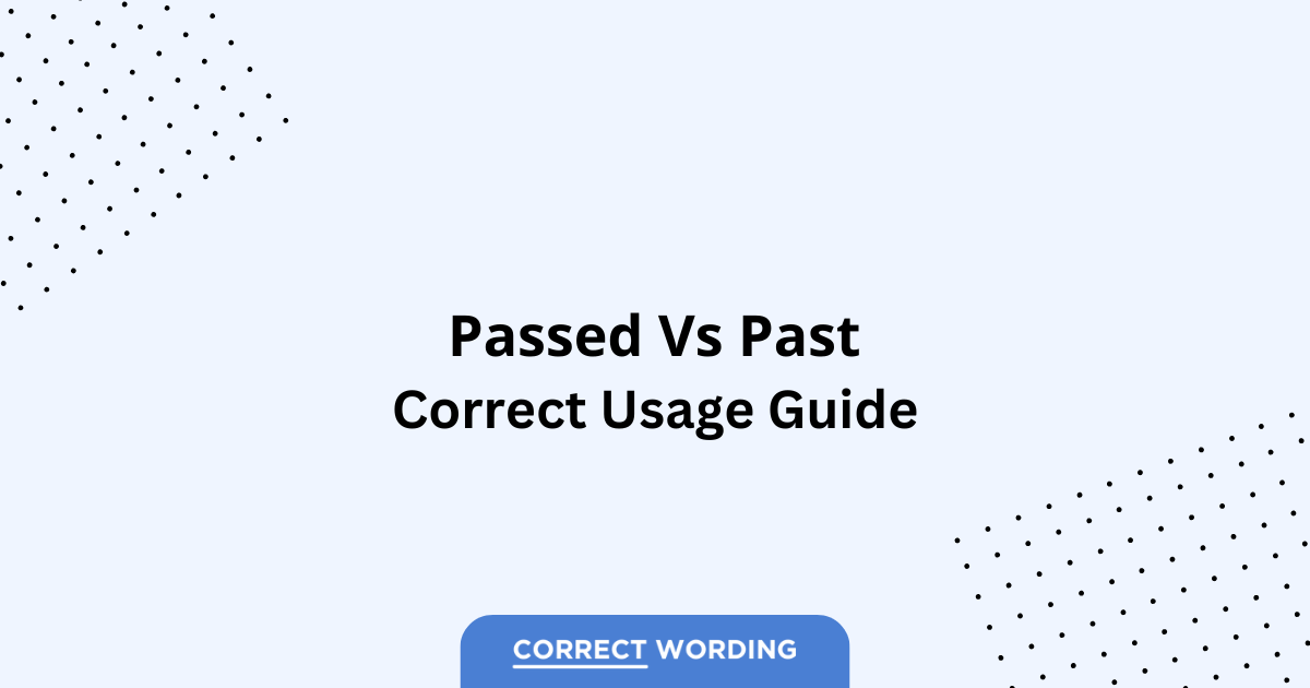 Passed vs. Past - Which is Correct?