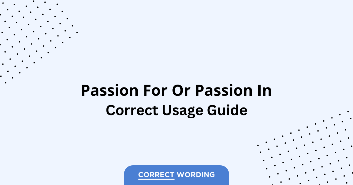 Passion for vs. Passion in – Which is Correct?