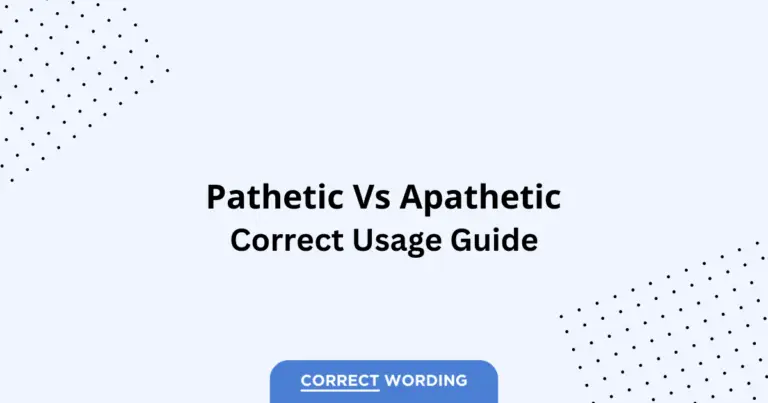 Pathetic vs. Apathetic - Which is Correct?