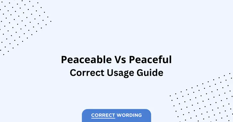 Peaceable vs. Peaceful - Which is Correct?