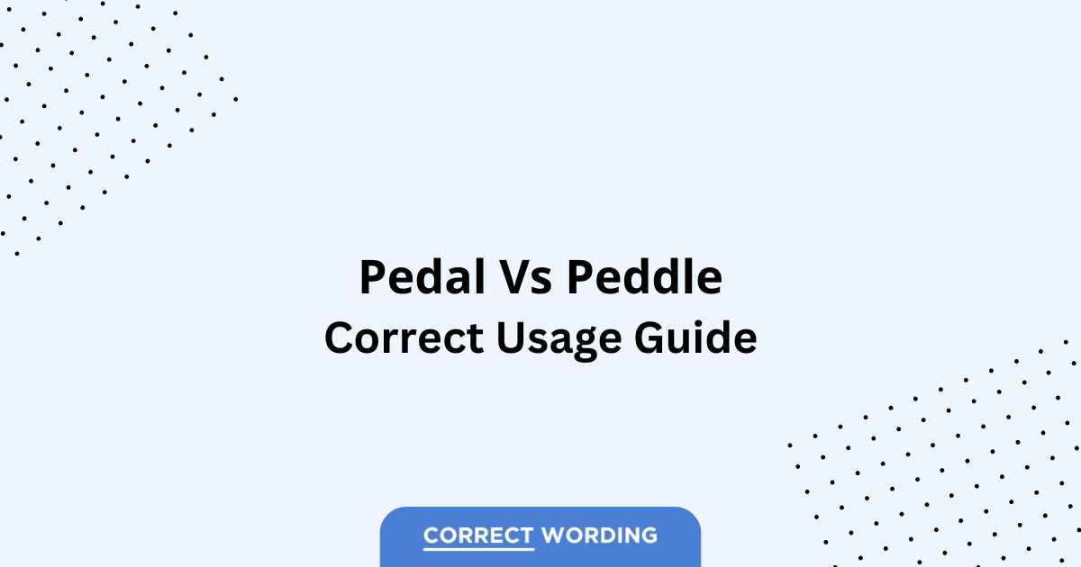Pedal vs. Peddle - Which is Correct?