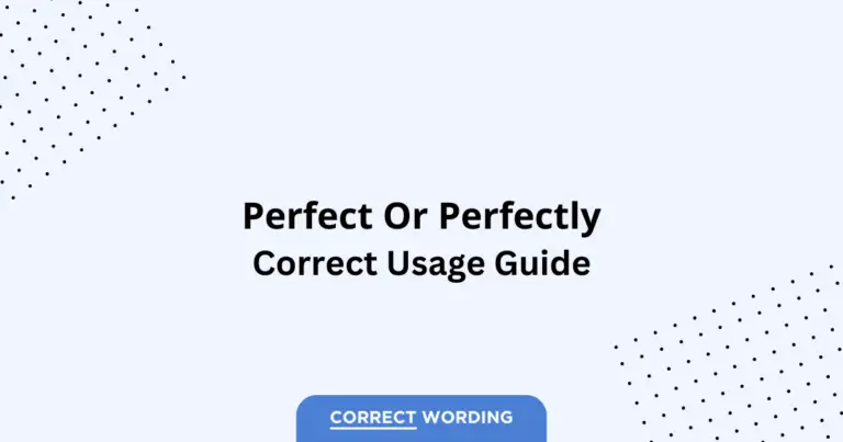 Perfect vs. Perfectly - Which is Correct?