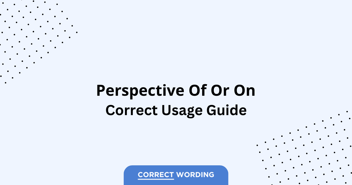 Perspective of vs. Perspective on - Which is Correct?
