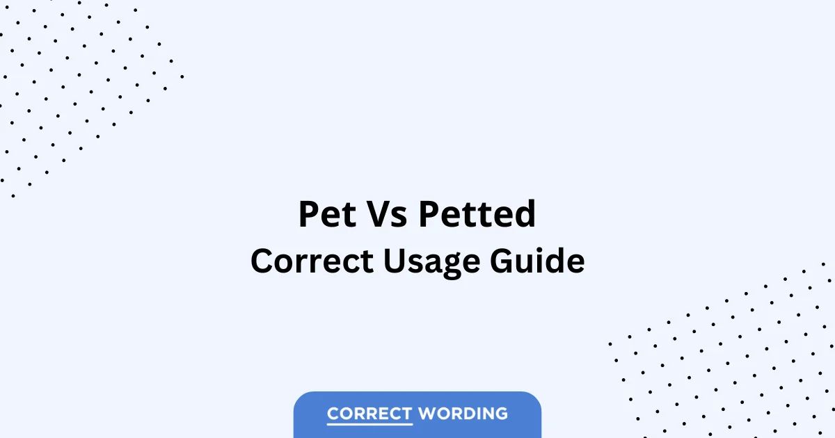 Pet vs. Petted - Which is Correct?