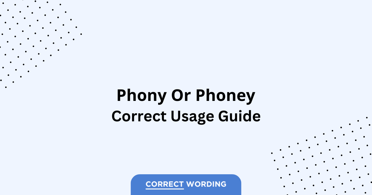 Phony vs. Phoney - Which is Correct?