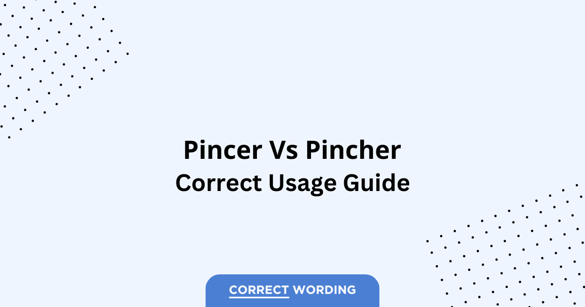 Pincer vs. Pincher - Which is Correct?