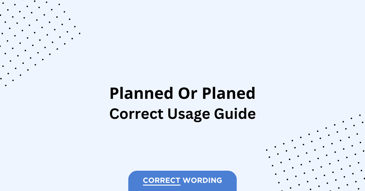 Planned vs. Planed - Which is Correct?