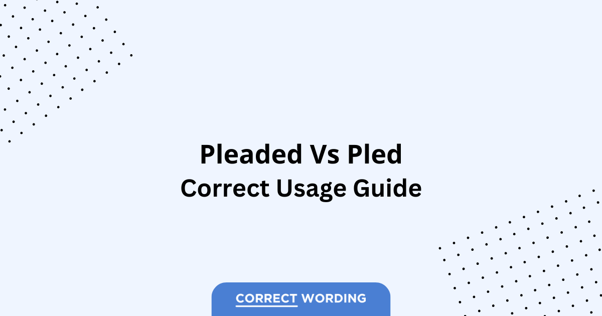 Pleaded vs. Pled - Which is Correct?