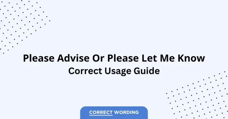 Please Advise vs. Please Let Me Know - Which is Correct?