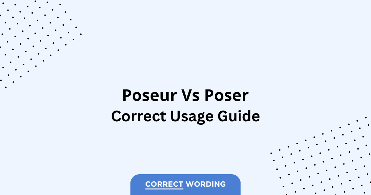Poseur vs. Poser - Which is Correct?
