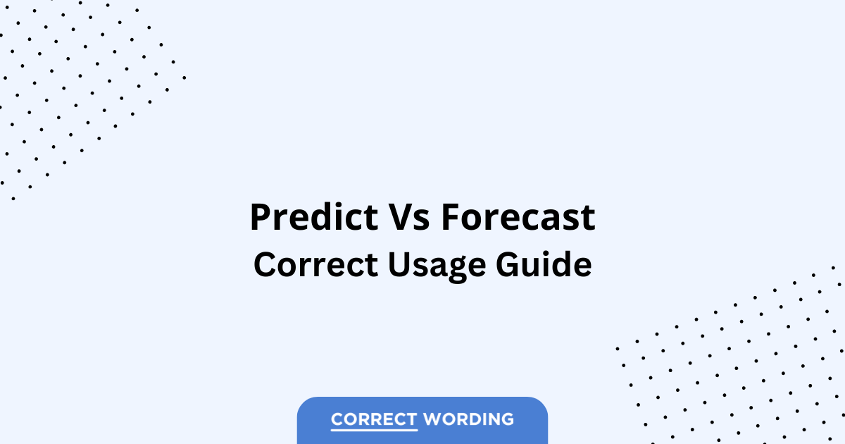 Predict vs. Forecast - Which is Correct?