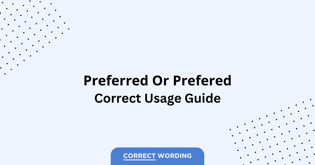 Preferred vs. Prefered - Which is Correct?