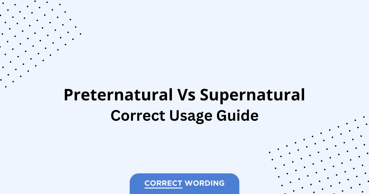 Preternatural vs. Supernatural - Which is Correct?