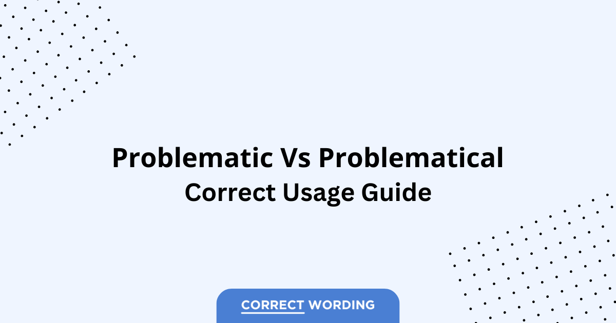 Problematic vs. Problematical - Which is Correct?