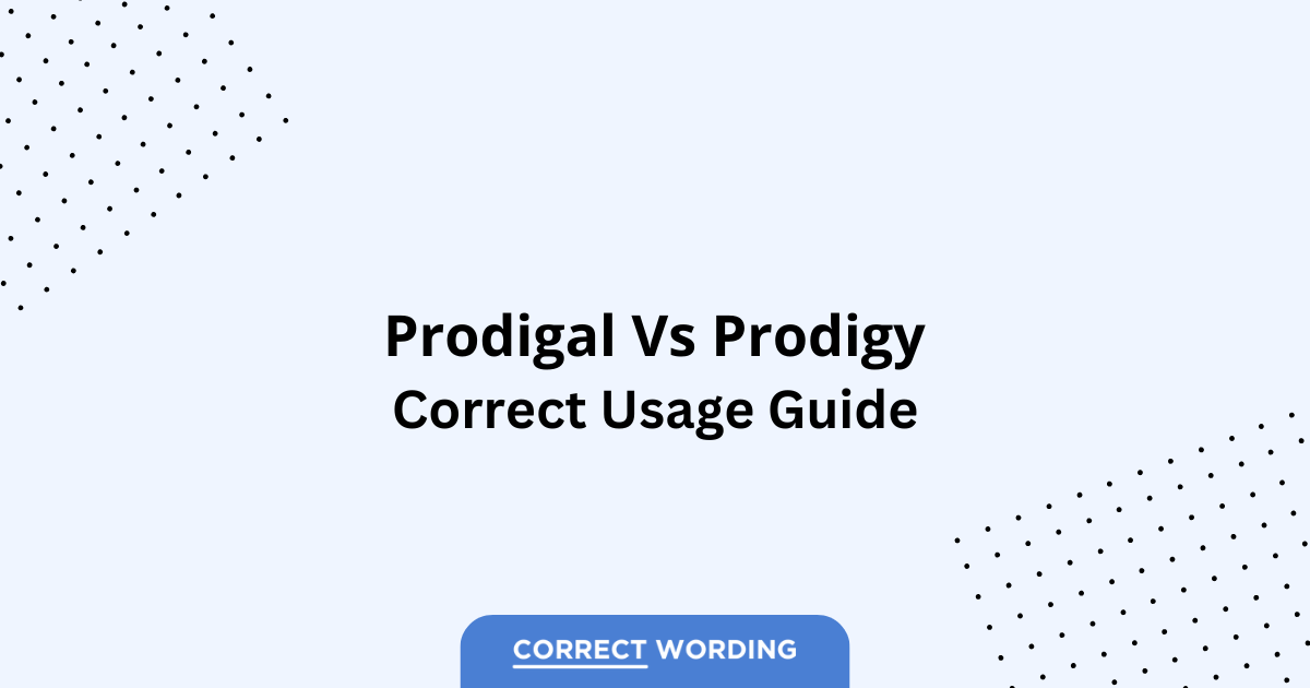 Prodigal vs. Prodigy - Which is Correct?