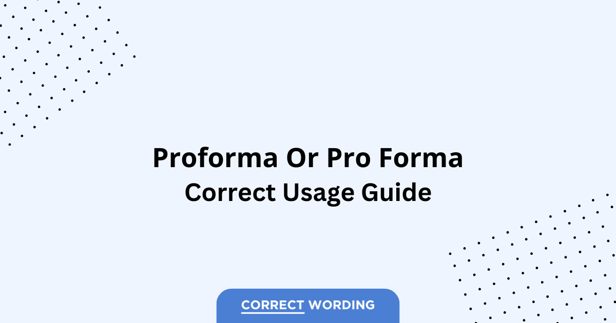 Proforma vs. Pro Forma - Which is Correct?