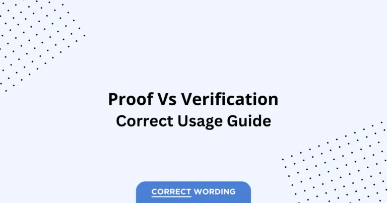 Proof vs. Verification - Which is Correct?