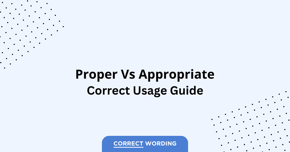 Proper vs. Appropriate - Which is Correct?