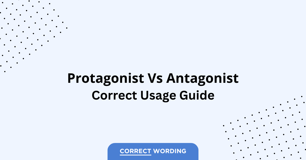 Protagonist vs. Antagonist - Which is Correct?