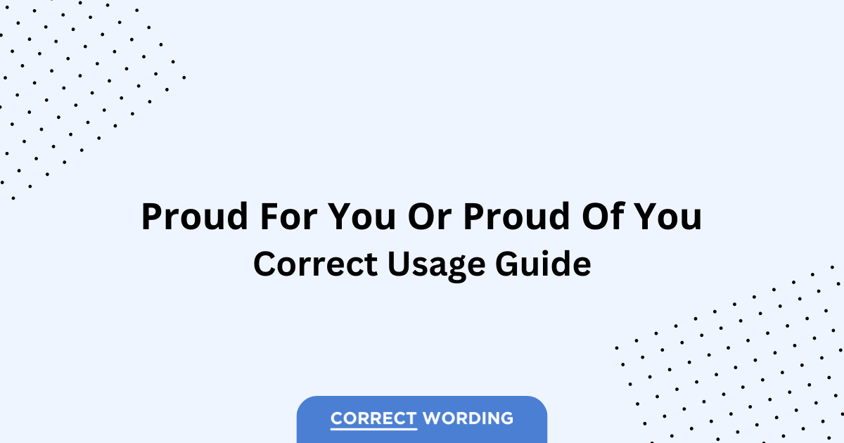Proud for You vs. Proud of You - Which is Correct?