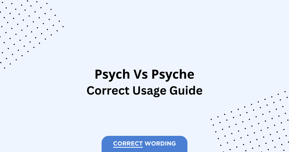 Psych vs. Psyche - Which is Correct?