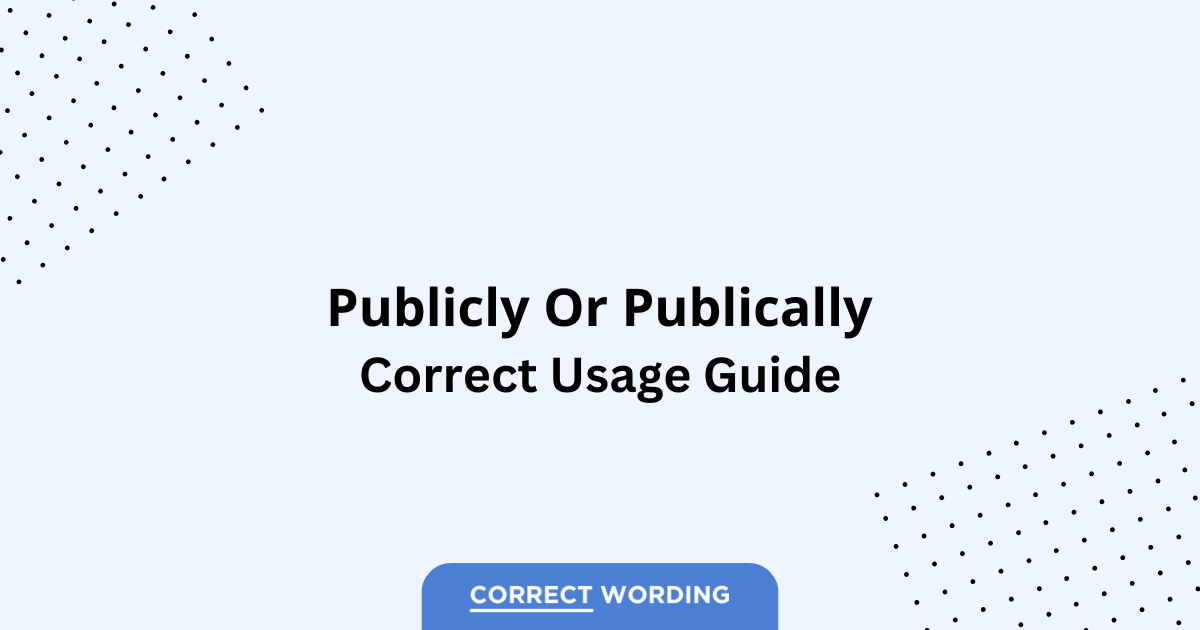 Publicly vs. Publically - Which is Correct?