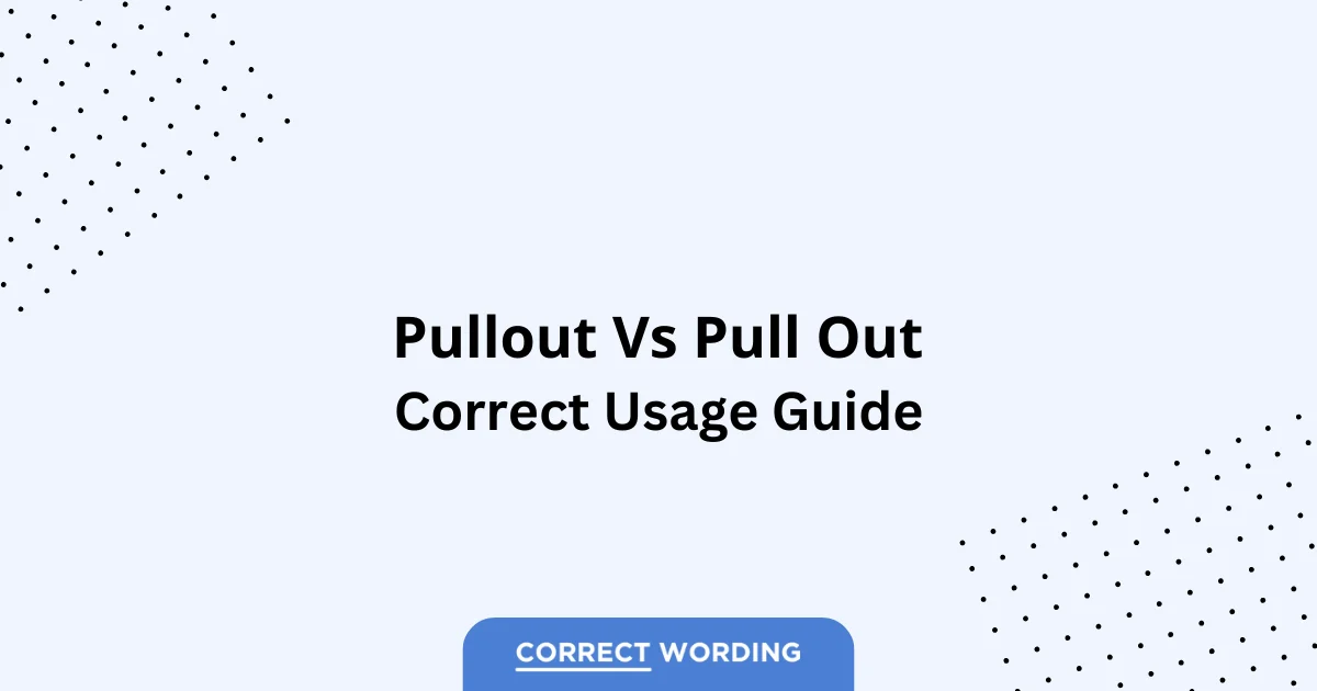 Pullout vs. Pull Out - Which is Correct?