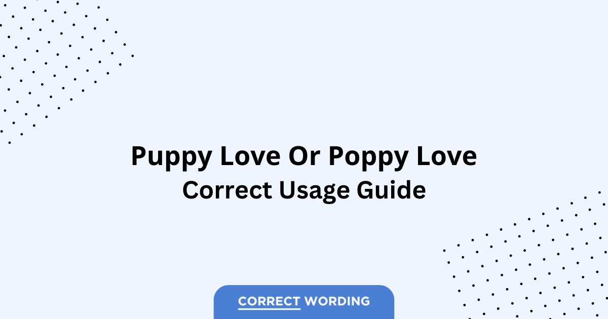 Puppy Love vs. Poppy Love - Which is Correct?