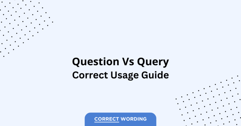 Question vs. Query - Which is Correct?