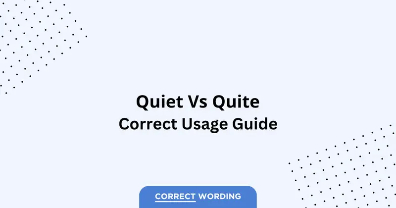 Quiet vs. Quite – Which is Correct?