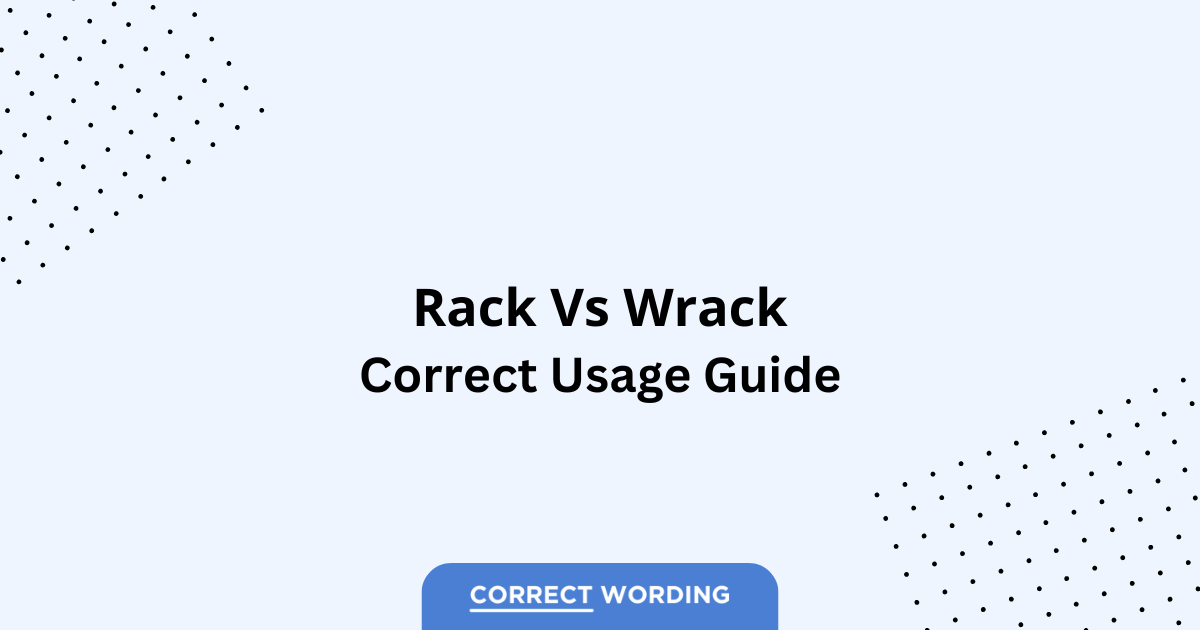 Rack vs. Wrack - Which is Correct?