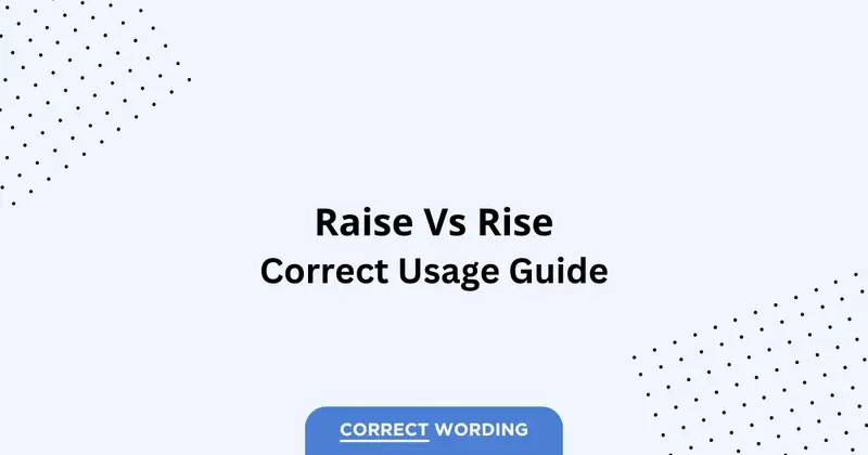 Raise vs. Rise - Which is Correct?