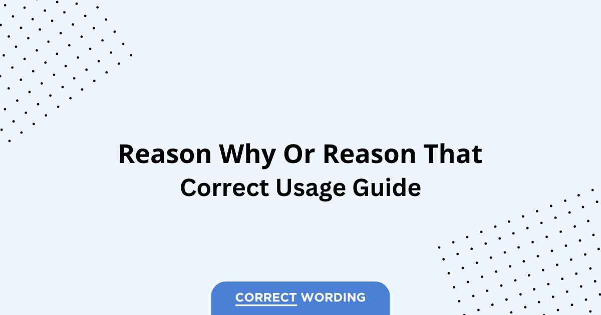 Reason Why vs. Reason That - Which is Correct?