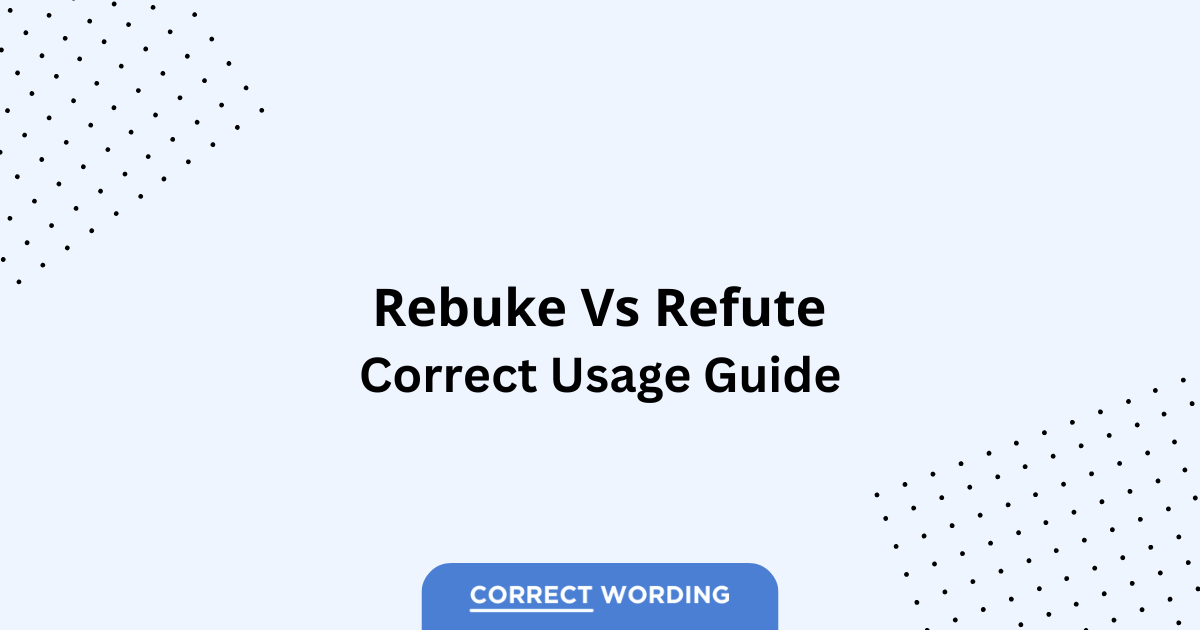 Rebuke vs. Refute - Which is Correct?