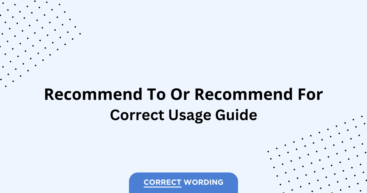 Recommend To vs. Recommend For - Which is Correct?