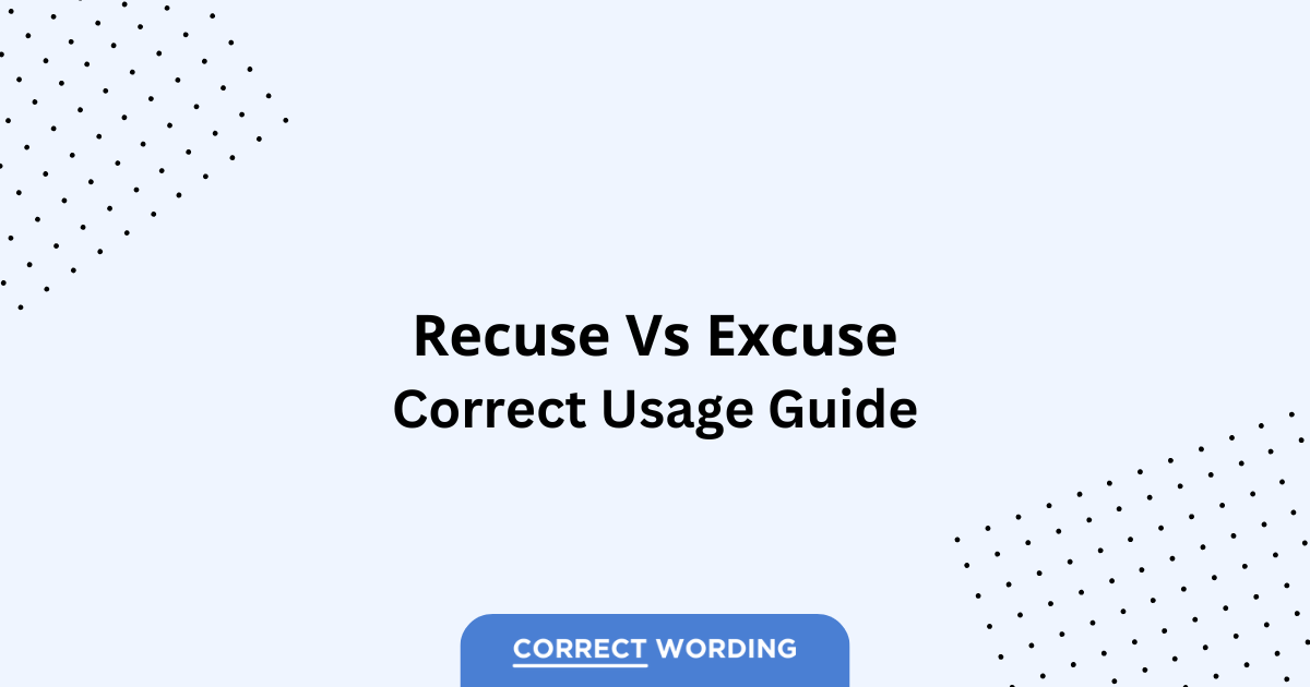 Recuse vs. Excuse - Which is Correct?