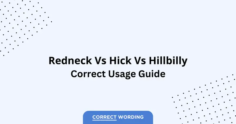 Redneck vs. Hick vs. Hillbilly - Which is Correct?