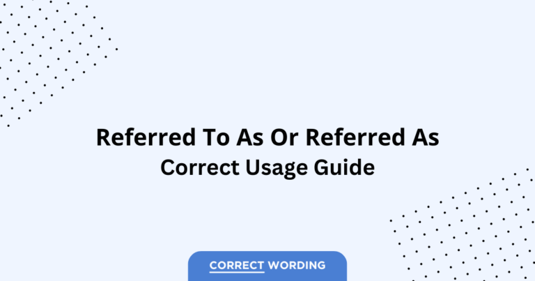 Referred to as vs. Referred as - Which is Correct?