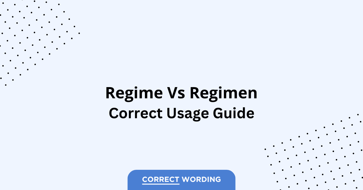 Regime vs. Regimen - Which is Correct?