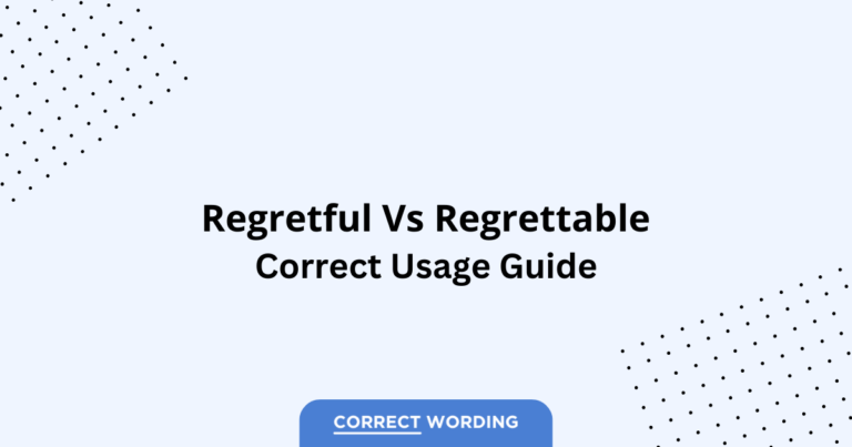 Regretful vs. Regrettable - Which is Correct?